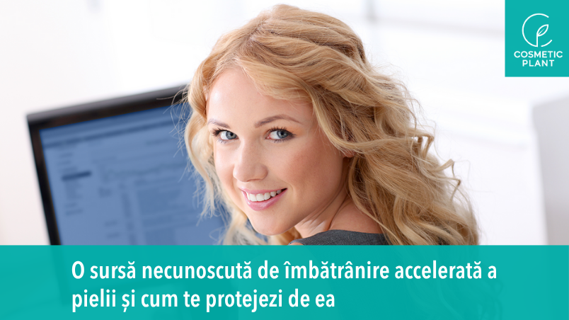 O sursă necunoscută de îmbătrânire accelerată a pielii și cum te protejezi de ea