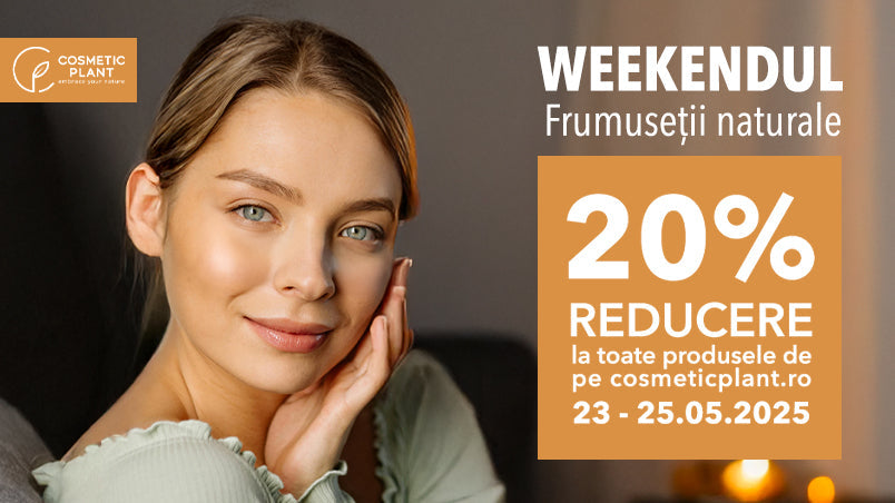 [PROMO] Weekendul Frumuseții Naturale între 23-25 MAI cu 20% reducere la produsele COSMETIC PLANT