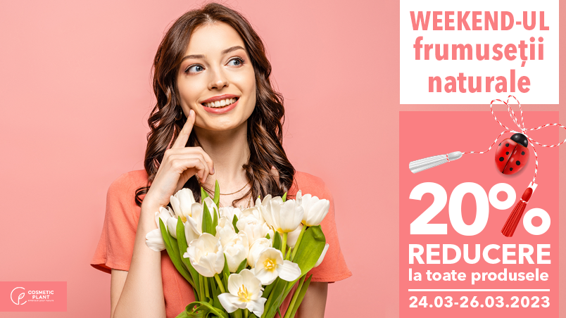 [PROMO] Weekendul Frumuseții Naturale între 24-26 martie, cu -20% reducere la toate produsele