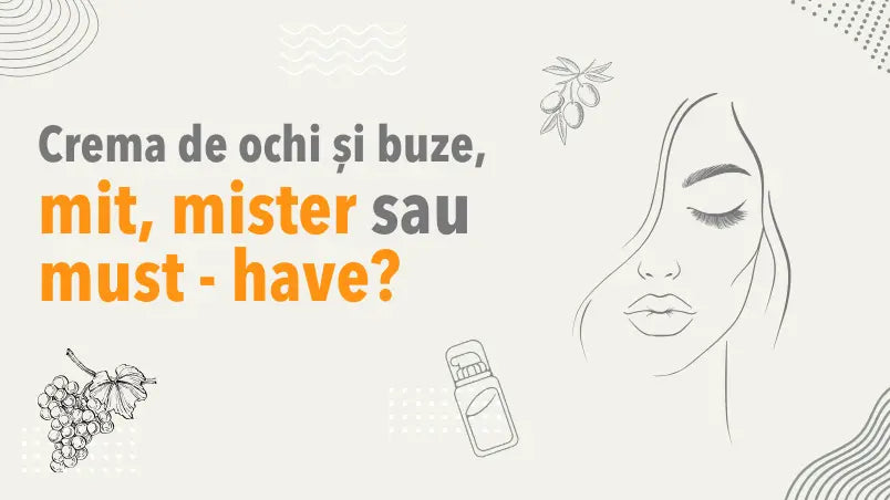 Crema de ochi și buze: mit, mister sau must-have?