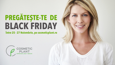 Pregătește-te de Black Friday pe cosmeticplant.ro