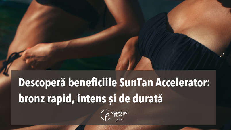 Descoperă beneficiile SunTan Accelerator: bronz rapid, intens și de durată