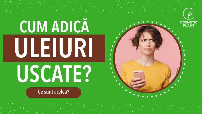 Tot ce trebuie să știi despre uleiurile uscate