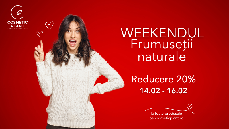 [PROMO] Weekendul Frumuseții Naturale între 14-16 februarie cu 20% reducere la produsele COSMETIC PLANT