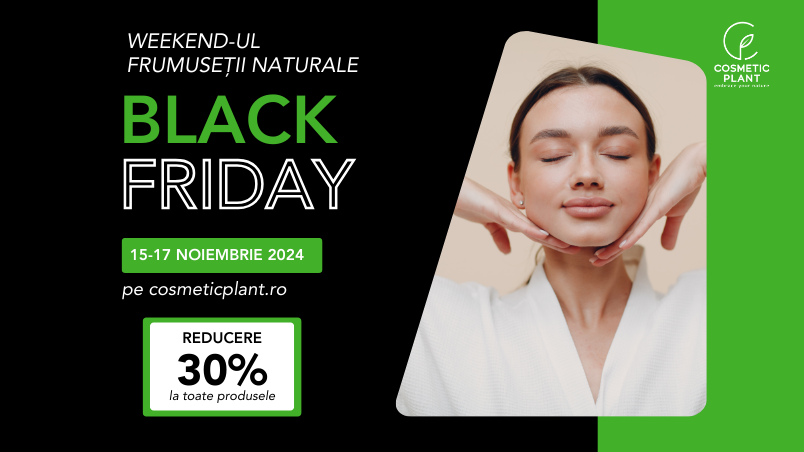 Weekendul Frumuseții Naturale & BLACK FRIDAY 2024