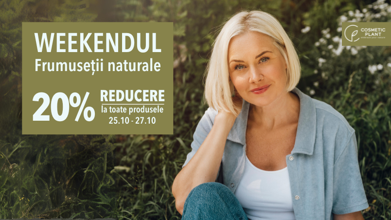 [PROMO] Weekendul Frumuseții Naturale între 25-27 octombrie cu 20% reducere la produsele COSMETIC PLANT