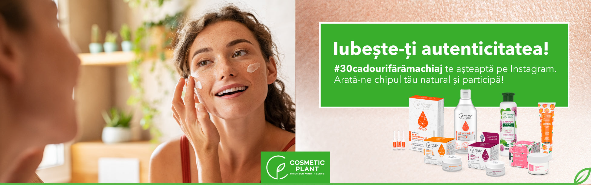 Concurs "30 de cadouri fără machiaj" - iubește-ți autenticitatea și poți câștiga unul din cele 30 de cadouri COSMETIC PLANT