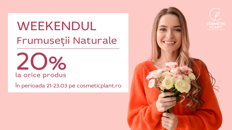 [PROMO] Weekendul Frumuseții Naturale între 21-23 martie cu 20% reducere la produsele COSMETIC PLANT