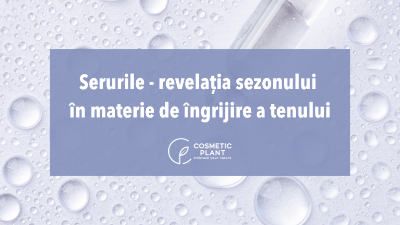 Serurile - revelația sezonului în materie de îngrijire a tenului