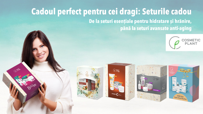 Seturile cadou - perfecte pentru cei dragi: de la seturi esențiale pentru hidratare și hrănire, până la seturi avansate anti-aging