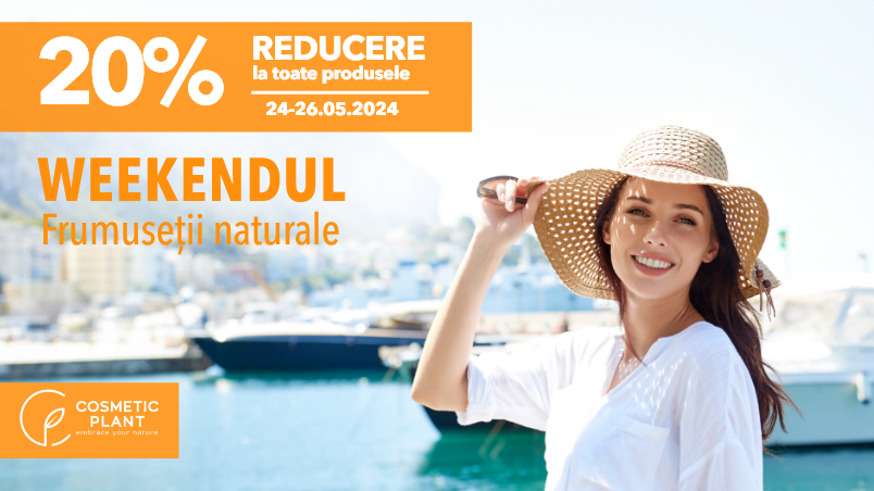 [PROMO] Weekendul Frumuseții Naturale între 24-26 mai cu -20% reducere la produsele COSMETIC PLANT